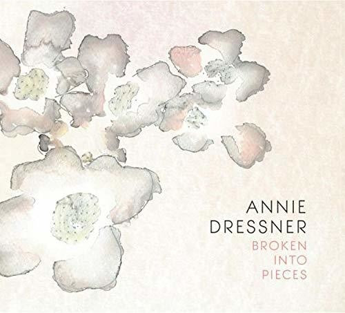 Dressner,annie - Broken Into Pieces - Music CD