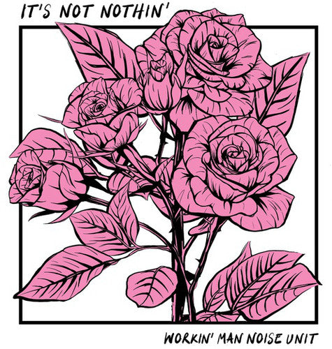 Workin Man Noise Unit - It's Not Nothin - Vinyl Record