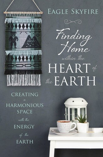 Skyfire,eagle - Finding Home Within The Heart Of The Earth - Books