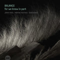 Balance - For We Know In Part - Music CD