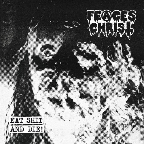 Feaces Christ - Eat Shit And Die - Music CD