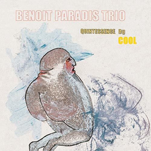 Paradis,benoit Trio - Quintessence Du Cool - Music CD