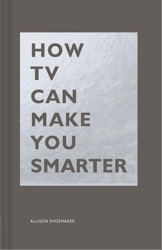 Shoemaker,allison - How Tv Can Make You Smarter - Books