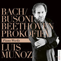 Munoz,luis - Bach / Busoni Beethoven Prokofiev: Piano Works - Music CD