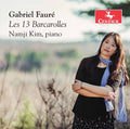 Faure / Kim - Les 13 Barcarolles - Music CD