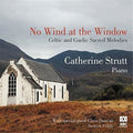 Strutt,catherine - No Wind At The Window: Celtic & Gaelic Sacred - Music CD