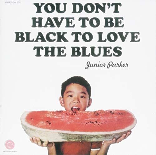 Parker,junior - You Don't Have To Be Black To Love - Music CD