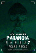 Jack Hunter's Paranoia Tapes 7: Felts Field - Jack Hunter's Paranoia Tapes 7: Felts Field - DVD