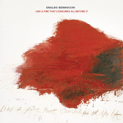 Bernocchi,eraldo - Like A Fire That Consumes All Before It - Music CD