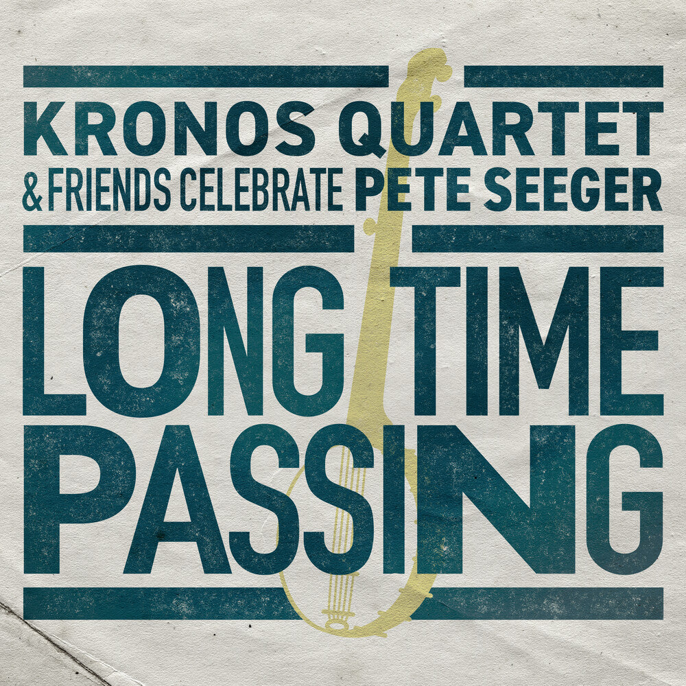 Long Time Passing: Kronos Quartet and Friends Celebrate Pete Seeger Music CD