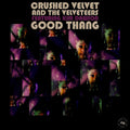 Crushed Velvet & The Velveteers - Good Thang (feat. Kim Dawson & Alan Evans) - Vinyl Record