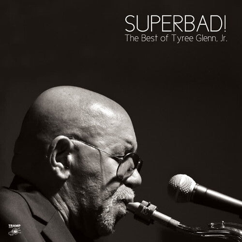 Tyree Glenn Jr. - Superbad: The Best of Tyree Glenn Jr.