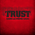 Trust - Dans Le Meme Sang - Music CD