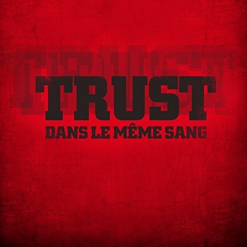 Trust - Dans Le Meme Sang - Music CD