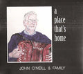 O'neill,john & Family - Place That's Home - Music CD