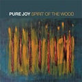 Pure Joy - Spirit Of The Wood - Music CD