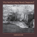 Deerhunter - Why Hasn't Everything Already Disappeared - Vinyl Record
