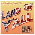 Smith & Wesley - Land Of Y'all - Music CD