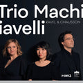 Chausson / Trio Machiavelli - Ravel & Chausson - Music CD