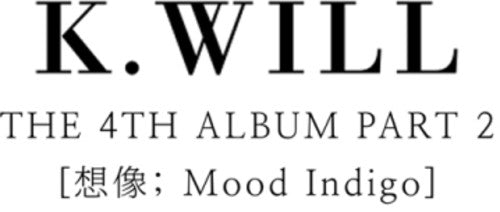 K.will - 4th Mini Album Part 2: Mood Indigo - Music CD