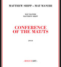 Shipp,matthew / Maneri,mat - Conference Of The Mat/ts - Music CD