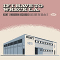If I Have To Wreck La: Kent & Modern Records Blues - If I Have To Wreck La: Kent & Modern Records Blues - Music CD