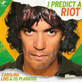 Lins,carolina & Os Planatos - I Predict Riot - Vinyl Record