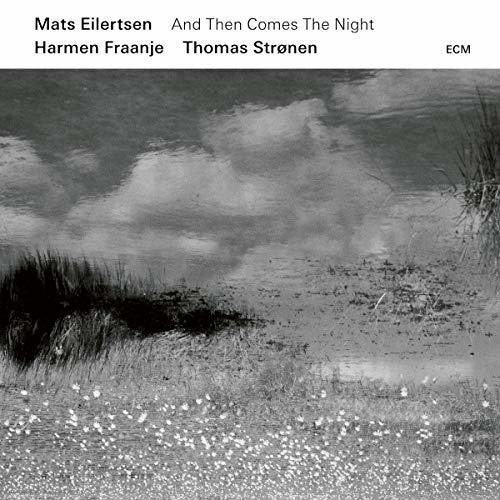 Eilertsen,mats / Fraanje,harmen / Stronen,thomas - And Then Comes The Night - Music CD