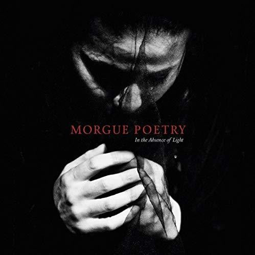 Morgue Poetry - In The Absence Of Light - Music CD