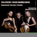 Bacewic / Huberman Piano Trio / Huberman Duo - 20th C Polish Chamber Music - Music CD