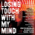Losing Touch With My Mind: Psychedelia In Britain - Losing Touch With My Mind: Psychedelia In Britain - Music CD