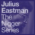 Eastman,julius - N Gger Series - Vinyl Record
