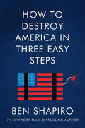 Shapiro,ben - How To Destroy America In Three Easy Steps - Books