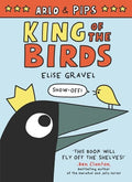 Gravel,elise - Arlo & Pips King Of The Birds - Books
