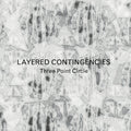 Three Point Circle - Layered Contingencies - Music CD