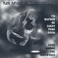 I'd Rather Be Lucky Than Good / Love Among the Immortals [LP] Vinyl Record