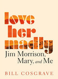 Cosgrave,bill - Love Her Madly - Books