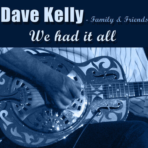 Kelly,dave & Family & Friends - We Had It All - Music CD
