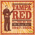 Tampa Red - I'll Find My Way: Hot Chicago Blues 1947-1953 - Music CD