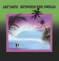 Jay Days - Between The Swells - Vinyl Record