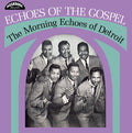 Morning Echoes Of Detroit - Echoes Of The Gospel - Vinyl Record
