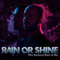 Rain Or Shine - Darkest Part Of Me - Music CD