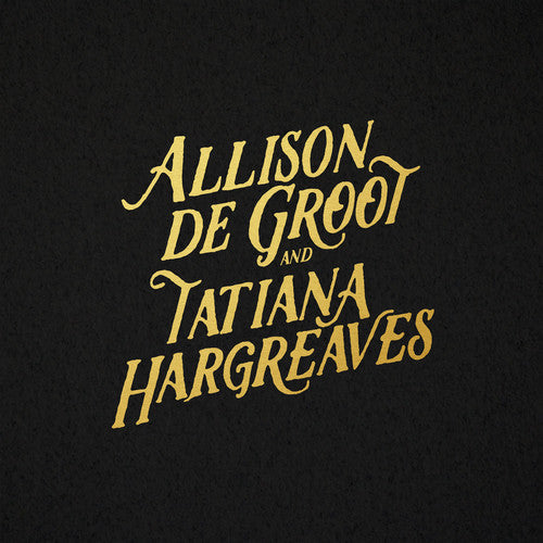 De Groot,allison / Hargreaves,tatiana - Allison De Groot & Tatiana Hargreaves - Music CD