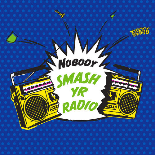 Nobody - Smash Yr Radio / Velvet Cove - Vinyl Record