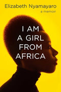 Nyamayaro,elizabeth - I Am A Girl From Africa - Books