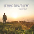 Phillips,holland - Leaning Toward Home - Music CD