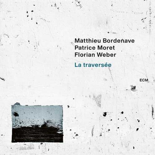 Bordenave,matthieu / Moret,patrice / Weber,florian - Traversee - Music CD