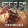 Mouth Of Clay - Songs From The Wasteland - Music CD