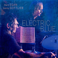 Egan,mark / Gottlieb,danny - Electric Blue - Music CD
