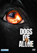 Dogs Die Alone - Dogs Die Alone - DVD
